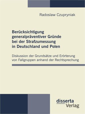 cover image of Berücksichtigung generalpräventiver Gründe bei der Strafzumessung in Deutschland und Polen